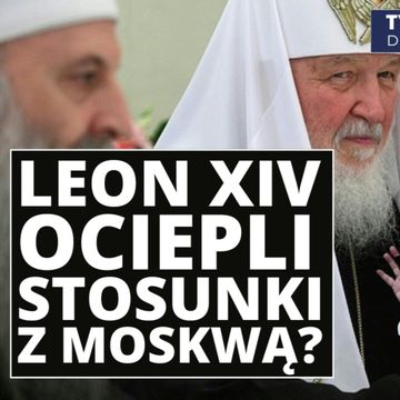 Leon XIV ociepli stosunki z Moskwą? Zakłócanie internetu i cięcia budżetowe | Tydzień w Rosji audiobook, Mateusz Grzeszczuk