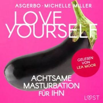Love Yourself - Achtsame Masturbation für ihn audiobook, Michelle Miller