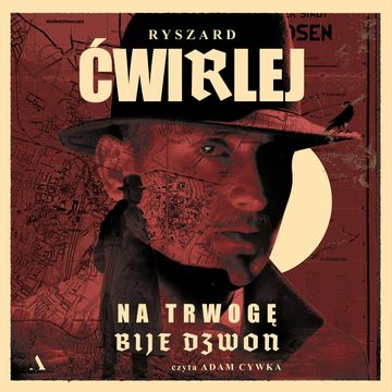 Na trwogę bije dzwon audiobook, Ryszard Ćwirlej