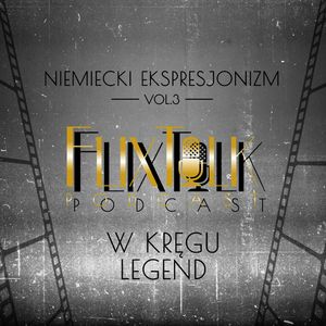 Niemiecki ekspresjonizm vol. 3: W kręgu legend (Golem, Faust), #FlixTalk - podcast filmowy