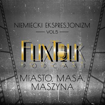 Niemiecki ekspresjonizm vol. 5: Miasto, masa, maszyna audiobook, #FlixTalk - podcast filmowy