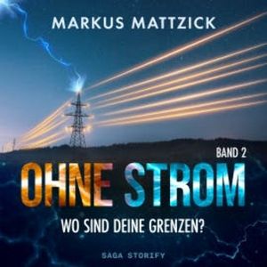 Ohne Strom - Wo sind deine Grenzen? Band 2, Markus Mattzick