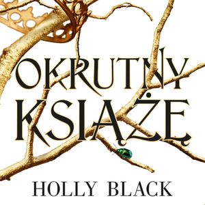 Okrutny książę. Tom 1, Holly Black