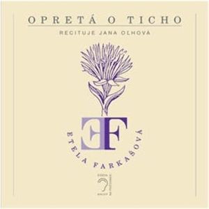 Opretá o ticho, Etela Farkašová