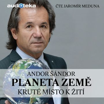 Planeta Země – Kruté místo k žití audiobook, Andor Šándor