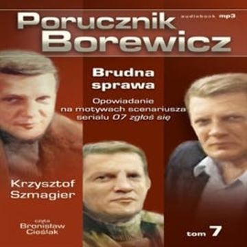 Porucznik Borewicz. Brudna sprawa. Cz. 7 audiobook, Krzysztof Szmagier