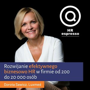 Rozwijanie efektywnego biznesowo HR w firmie od 200 do 20 000 osób, Jarek Jarzębowski