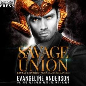 Savage Union - Brutal Universe, Book 2 (Unabridged), Evangeline Anderson