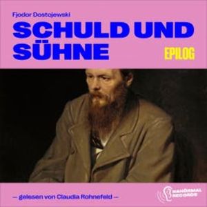 Schuld und Sühne (Epilog), Fjodor Dostojewski