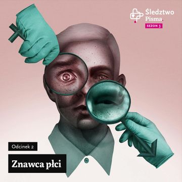Śledztwo Pisma 3. Odcinek 2: Znawca płci audiobook, Iga Dzieciuchowicz