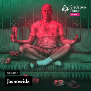 Śledztwo Pisma 5. Odcinek 3: Jasnowidz, Hanna Bogoryja-Zakrzewska, Katarzyna Błaszczyk, Torba Reportera i Podcastera