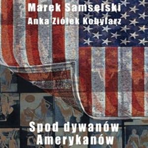Spod dywanów Amerykanów, Marek Samselski