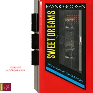 Sweet Dreams - Rücksturz in die Achtziger, Frank Goosen