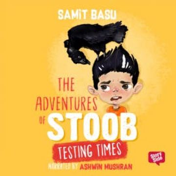 The Adventures of Stoob: Testing Times audiobook, Samit Basu