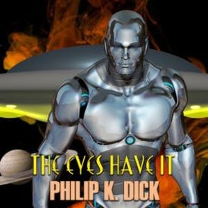 The Eyes Have It, Philip K. Dick