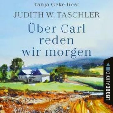 Über Carl reden wir morgen (Ungekürzt) audiobook, Judith W. Taschler