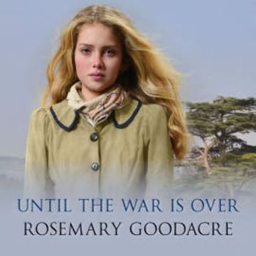 Until the War is Over audiobook, Rosemary Goodacre