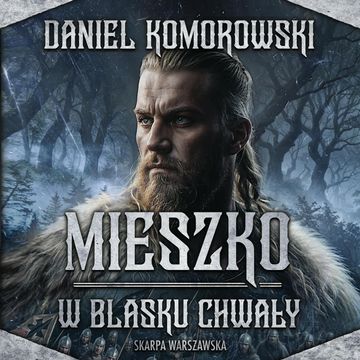 W blasku chwały. Mieszko. Tom 2 audiobook, Daniel Komorowski