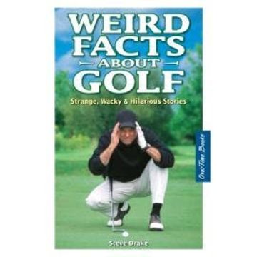 Weird Facts About Golf - Strange, Wacky and Hilarious Stories (Unabridged) audiobook, Steve Drake