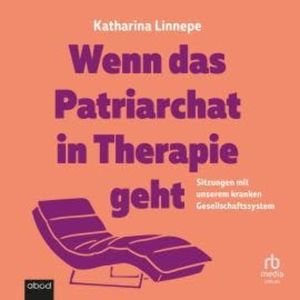 Wenn das Patriarchat in Therapie geht, Katharina Linnepe