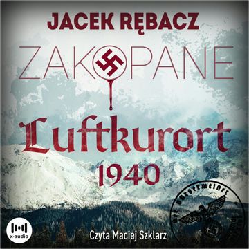 Zakopane. Luftkurort 1940 audiobook, Jacek Rębacz