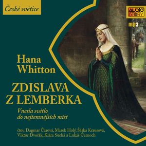 Zdislava z Lemberka vnesla světlo do nejtemnějších míst, Hana Whitton