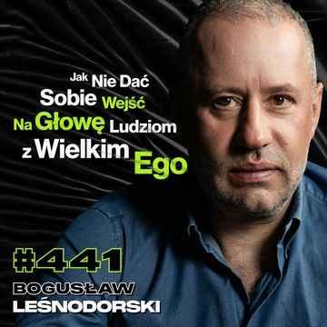 #441 Z Czym Wiąże Się Zarabianie Dużych Pieniędzy? Praca Prezesa Legii - Bogusław Leśnodorski audiobook, Przemek Górczyk