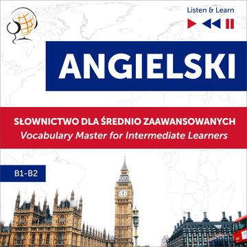 Angielski. Słownictwo dla średnio zaawansowanych: English Vocabulary Master for Intermediate Learners (Listen & Learn – Poziom B audiobook, Dorota Guzik