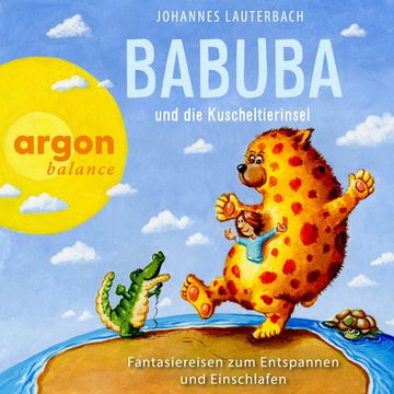 Babuba und die Kuscheltierinsel - Babuba - Fantasiereisen für Kinder ab 2 Jahren, Band 5 (Ungekürzte Lesung) audiobook, Johannes Lauterbach