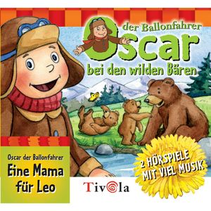 Bei den Wilden Bären / Eine Mama für Leo - Oscar der Ballonfahrer, Tivola