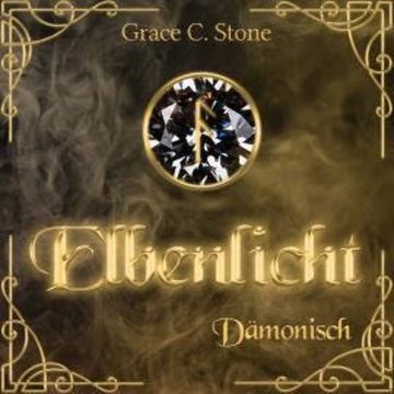 Dämonisch - Elbenlicht, Band 7 (ungekürzt) audiobook, Grace C. Stone