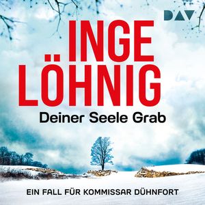Deiner Seele Grab. Ein Fall für Kommissar Dühnfort - Dühnfort-Krimi, Band 6 (Ungekürzt), Inge Löhnig