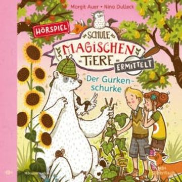 Die Schule der magischen Tiere ermittelt - Hörspiele 5: Der Gurkenschurke audiobook, Margit Auer