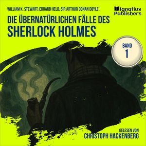 Die übernatürlichen Fälle des Sherlock Holmes (Band 1), Eduard Held, Sir Arthur Conan Doyle, William K. Stewart
