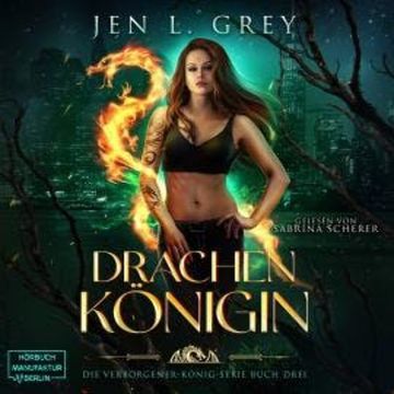 Drachenkönigin - Die Verborgener-König-Serie, Band 3 (ungekürzt) audiobook, Jen L. Grey