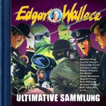 Edgar Wallace, Ultimative Sammlung (ungekürzt) audiobook, Edgar Wallace, George Chevalier