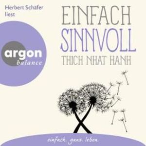 Einfach sinnvoll - Basics der Achtsamkeit (Ungekürzte Lesung), Thich Nhat Hanh