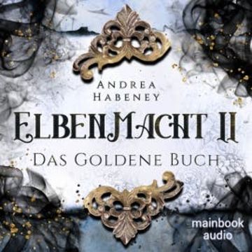 Elbenmacht 2: Das Goldene Buch audiobook, Andrea Habeney