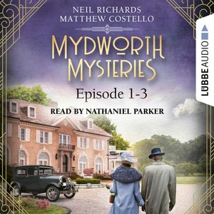 Episode 1-3 - A Cosy Historical Mystery Compilation - Mydworth Mysteries: Historical Mystery Compilation 1 (Unabridged), Matthew Costello, Neil Richards