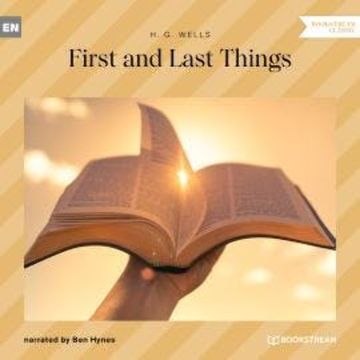 First and Last Things (Unabridged) audiobook, H. G. Wells