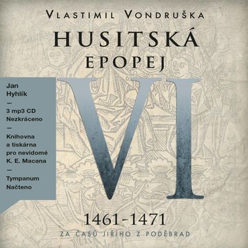 Husitská epopej VI - Za časů Jiřího z Poděbrad (1461–1471), Vlastimil Vondruška