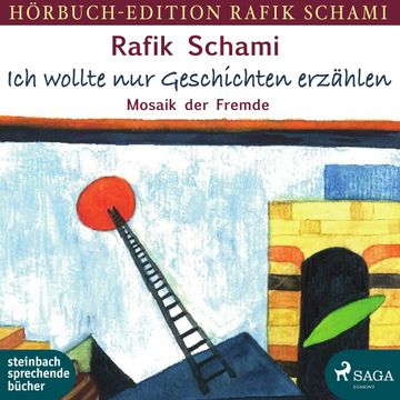 Ich wollte nur Geschichten erzählen - Mosaik der Fremde audiobook, Rafik Schami