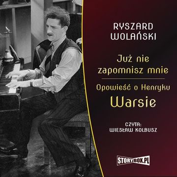 Już nie zapomnisz mnie. Opowieść o Henryku Warsie audiobook, Ryszard Wolański