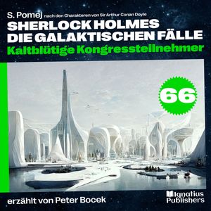 Kaltblütige Kongressteilnehmer (Sherlock Holmes - Die galaktischen Fälle, Folge 66), S. Pomej, Sir Arthur Conan Doyle