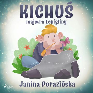 Kichuś majstra Lepigliny audiobook, Janina Porazińska