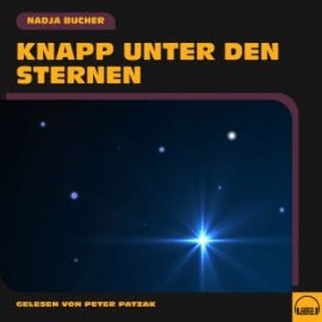 Knapp unter den Sternen audiobook, Nadja Bucher