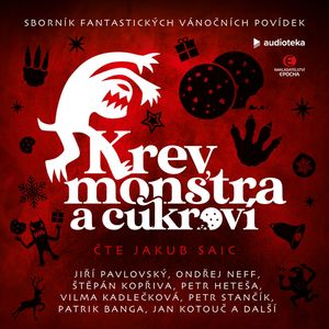Krev, monstra a cukroví, Dalibor Vácha, Filip Koryta, Jan Kotouč, Jiří Pavlovský, Lucie Lukačovičová, Lukáš Vavrečka, Marie Domská, Martin Paytok, Michaela Merglová, Ondřej Neff, Patrik Banga, Pavel Fritz, Petr Brožovský, Petr Heteša, Petr Stančík, Štěpán Kopřiva, Vilém Koubek, Vilma Kadlečková, Zuzana Hartmanová