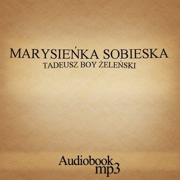Marysieńka Sobieska audiobook, Tadeusz Boy-Żeleński