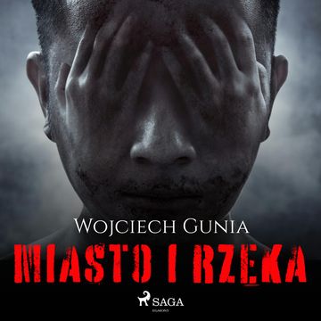 Miasto i rzeka audiobook, Wojciech Gunia