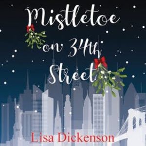 Mistletoe on 34th Street, Lisa Dickenson